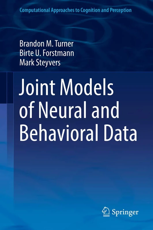 Joint Models of Neural and Behavioral Data (Computational Approaches to Cognition and Perception)