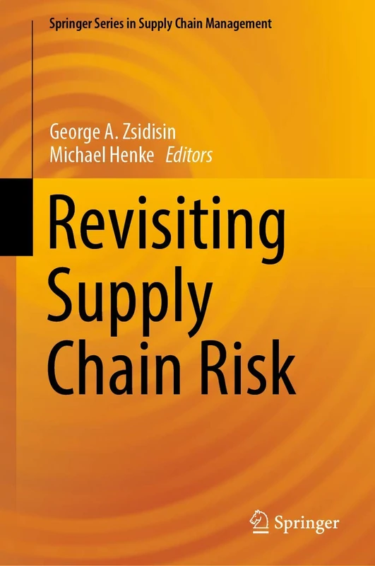 Revisiting Supply Chain Risk: 7 (Springer Series in Supply Chain Management, 7)