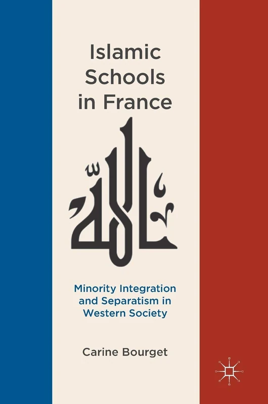 Islamic Schools in France: Minority Integration and Separatism in Western Society