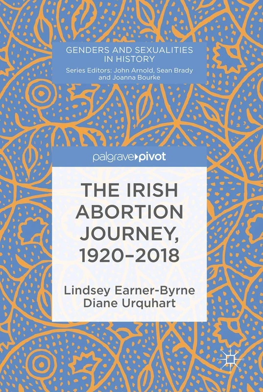 The Irish Abortion Journey, 1920–2018 (Genders and Sexualities in History) - Image 1