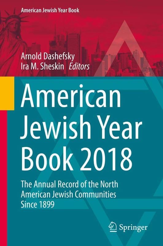 American Jewish Year Book 2018: The Annual Record of the North American Jewish Communities Since 1899: 118