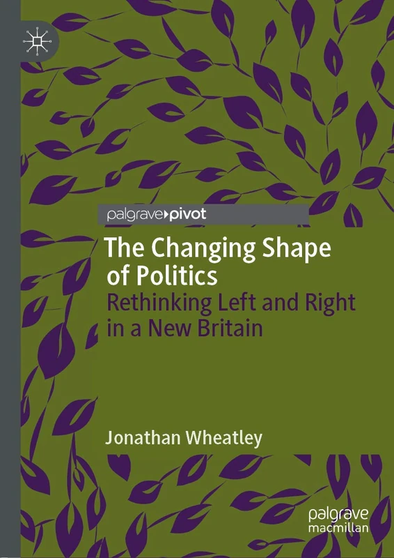 The Changing Shape of Politics: Rethinking Left and Right in a New Britain