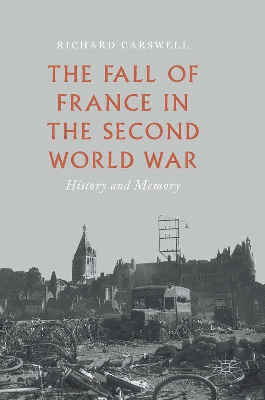 The Fall of France in the Second World War: History and Memory