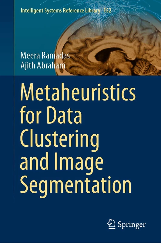 Metaheuristics for Data Clustering and Image Segmentation: 152 (Intelligent Systems Reference Library, 152)