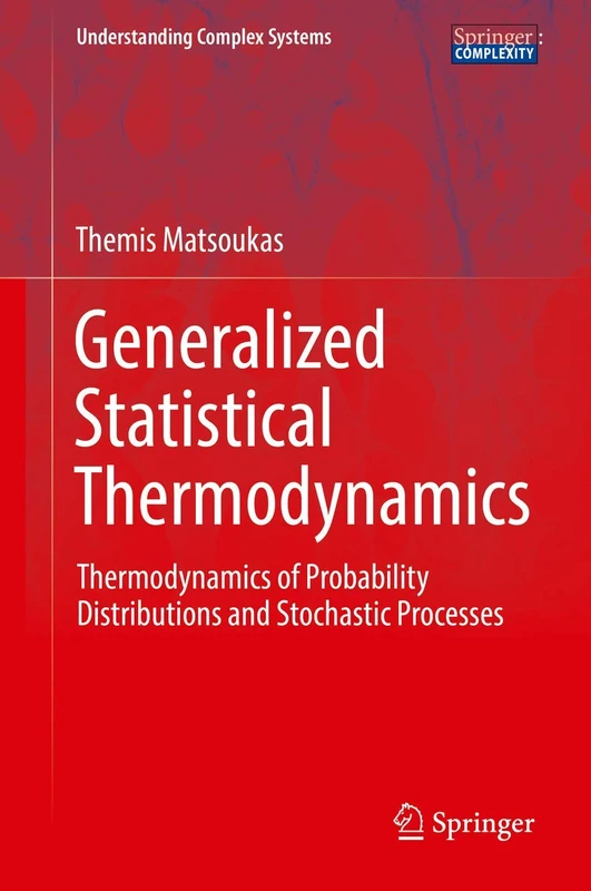 Generalized Statistical Thermodynamics: Thermodynamics of Probability Distributions and Stochastic Processes (Understanding Complex Systems)