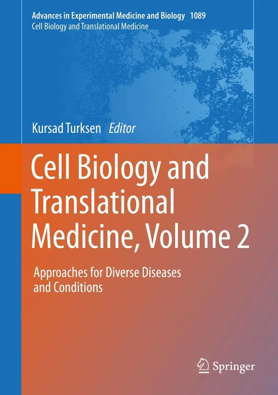 Cell Biology and Translational Medicine, Volume 2: Approaches for Diverse Diseases and Conditions: 1089 (Advances in Experimental Medicine and Biology, 1089)