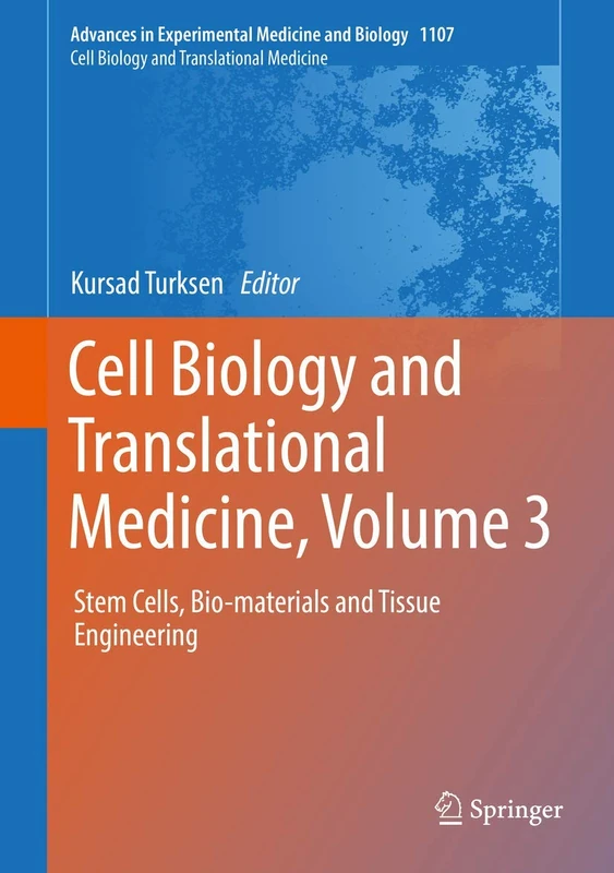 Cell Biology and Translational Medicine, Volume 3: Stem Cells, Bio-materials and Tissue Engineering: 1107 (Advances in Experimental Medicine and Biology, 1107)
