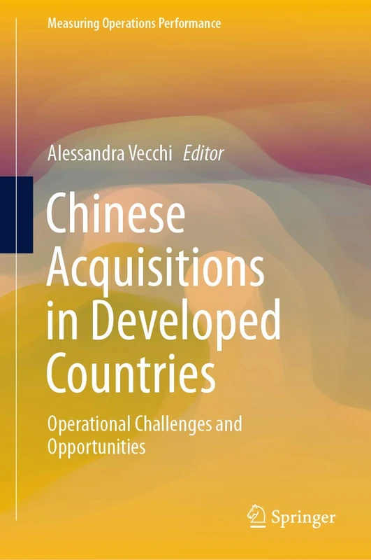 Chinese Acquisitions in Developed Countries: Operational Challenges and Opportunities (Measuring Operations Performance)