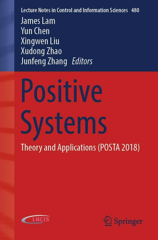 Positive Systems: Theory and Applications (POSTA 2018): 480 (Lecture Notes in Control and Information Sciences, 480)