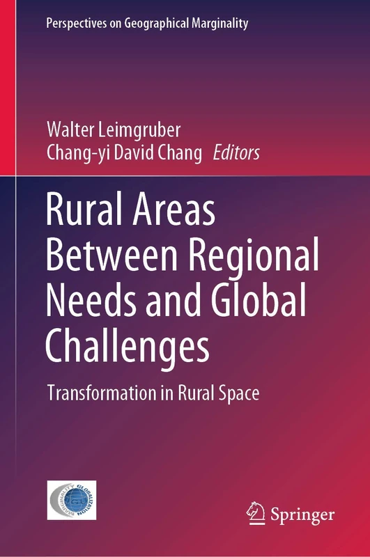 Rural Areas Between Regional Needs and Global Challenges: Transformation in Rural Space: 4 (Perspectives on Geographical Marginality, 4)