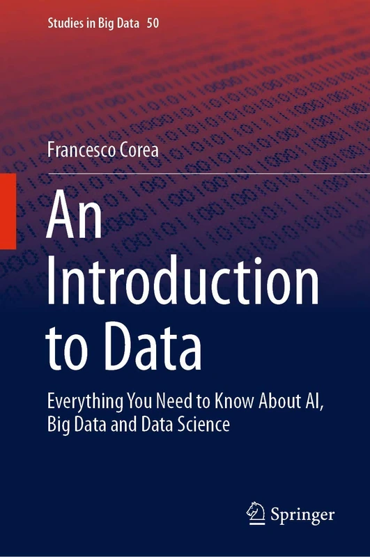 An Introduction to Data: Everything You Need to Know About AI, Big Data and Data Science: 50 (Studies in Big Data, 50)