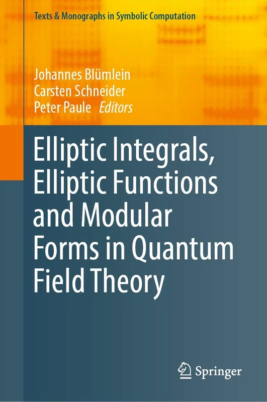 Elliptic Integrals, Elliptic Functions and Modular Forms in Quantum Field Theory (Texts & Monographs in Symbolic Computation) - Image 1
