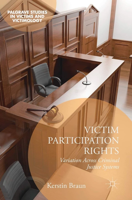 Victim Participation Rights: Variation Across Criminal Justice Systems (Palgrave Studies in Victims and Victimology) - Image 1