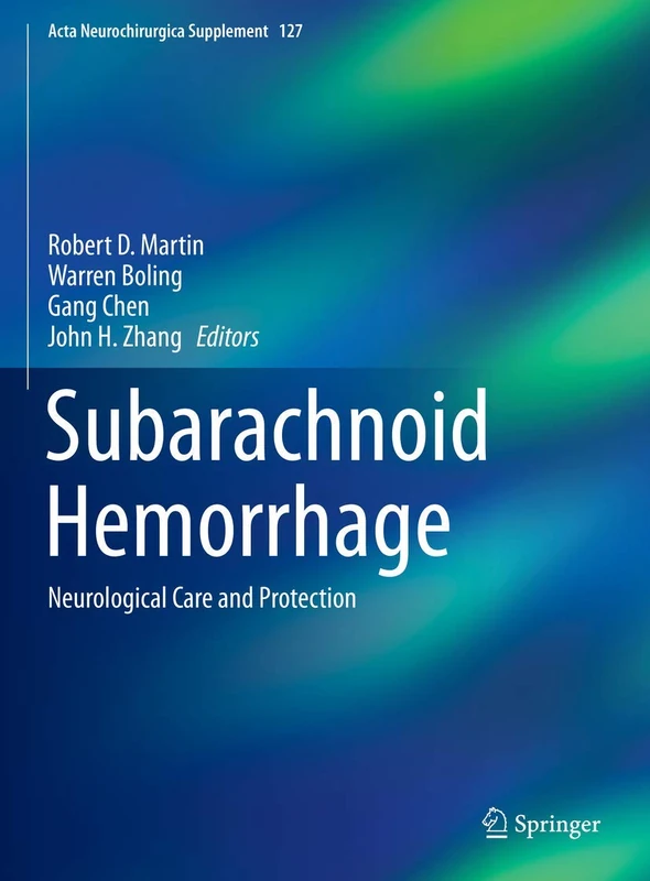 Subarachnoid Hemorrhage: Neurological Care and Protection: 127 (Acta Neurochirurgica Supplement, 127)