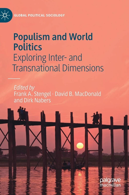 Populism and World Politics: Exploring Inter- and Transnational Dimensions (Global Political Sociology)