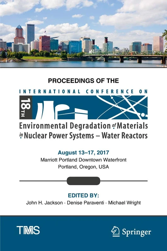 Proceedings of the 18th International Conference on Environmental Degradation of Materials in Nuclear Power Systems – Water Reactors (The Minerals, Metals & Materials Series) - Image 1