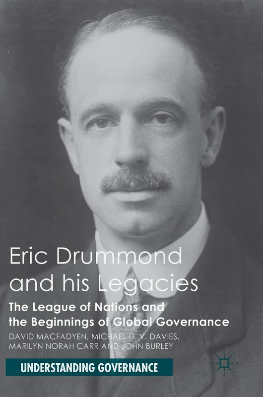 Eric Drummond and his Legacies: The League of Nations and the Beginnings of Global Governance (Understanding Governance) - Image 1