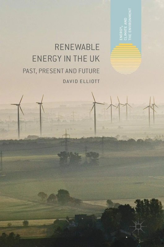 Renewable Energy in the UK: Past, Present and Future (Energy, Climate and the Environment)