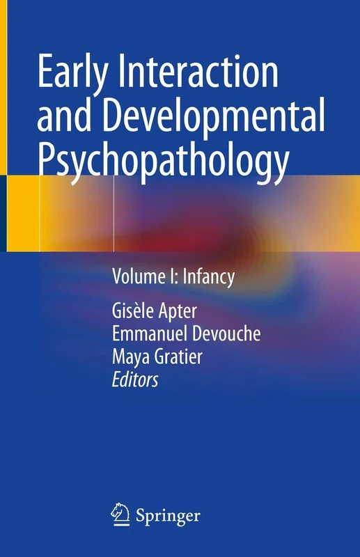 Early Interaction and Developmental Psychopathology: Volume I: Infancy: 1