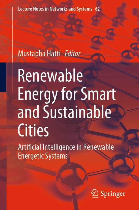 Renewable Energy for Smart and Sustainable Cities: Artificial Intelligence in Renewable Energetic Systems: 62 (Lecture Notes in Networks and Systems, 62)
