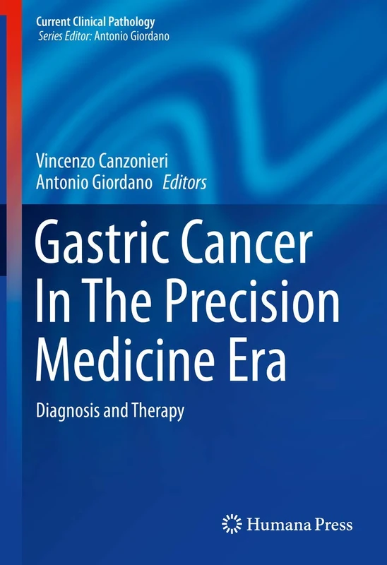 Gastric Cancer In The Precision Medicine Era: Diagnosis and Therapy (Current Clinical Pathology)