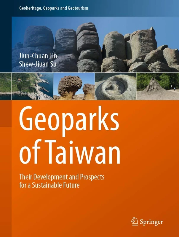 Geoparks of Taiwan: Their Development and Prospects for a Sustainable Future (Geoheritage, Geoparks and Geotourism)