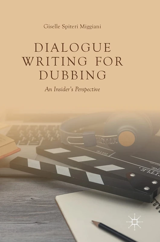 Dialogue Writing for Dubbing: An Insider's Perspective