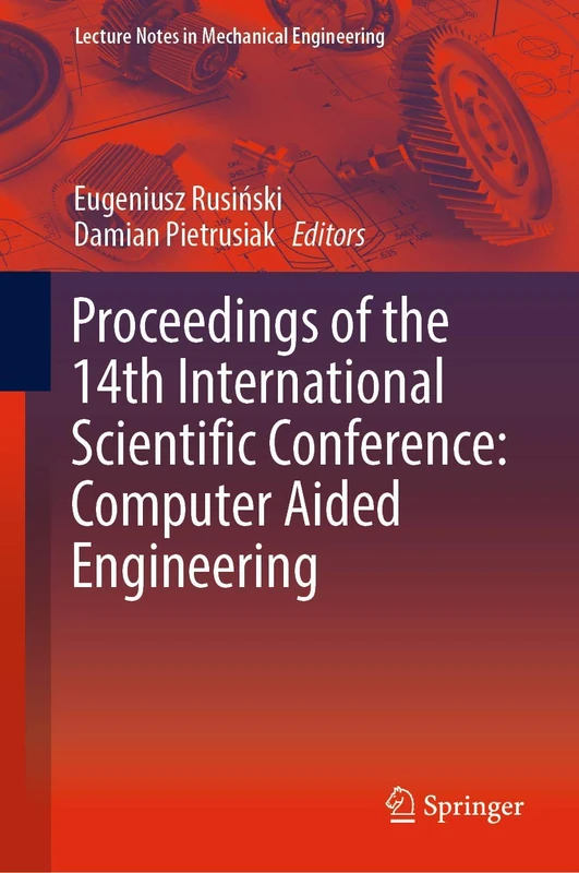 Proceedings of the 14th International Scientific Conference: Computer Aided Engineering (Lecture Notes in Mechanical Engineering)