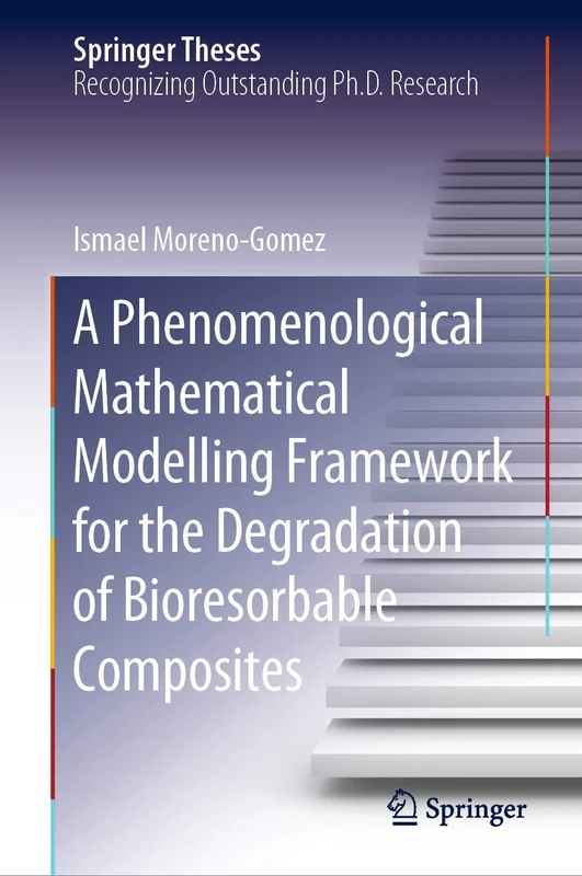 A Phenomenological Mathematical Modelling Framework for the Degradation of Bioresorbable Composites (Springer Theses)
