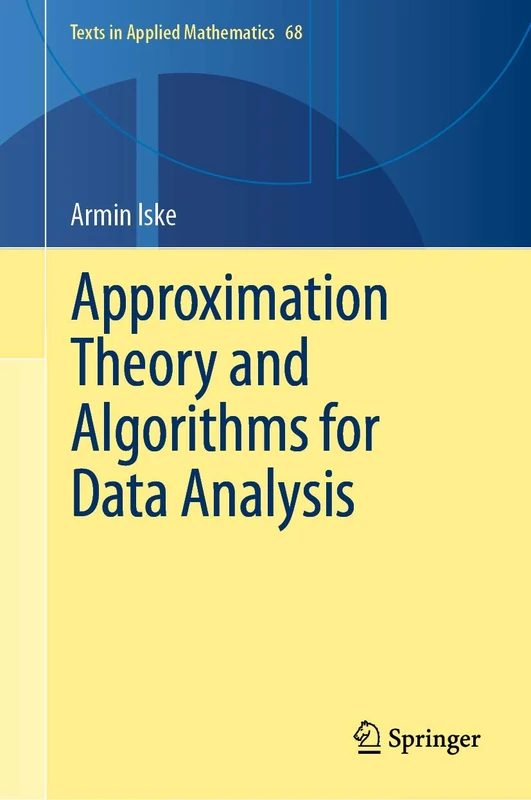 Approximation Theory and Algorithms for Data Analysis: 68 (Texts in Applied Mathematics, 68)