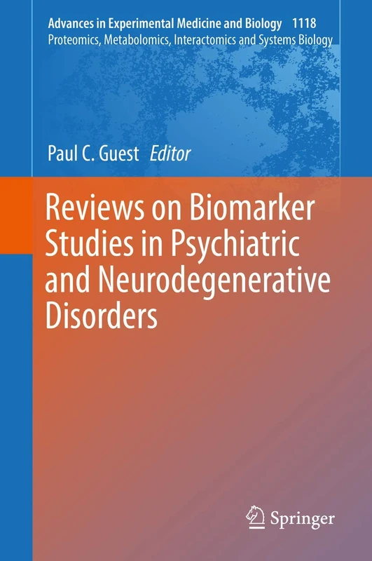 Reviews on Biomarker Studies in Psychiatric and Neurodegenerative Disorders: 1118 (Advances in Experimental Medicine and Biology, 1118)
