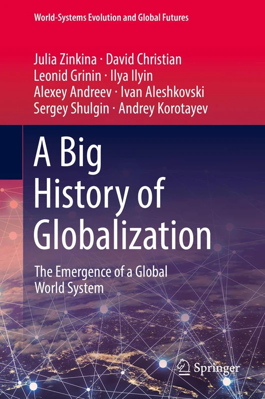 A Big History of Globalization: The Emergence of a Global World System (World-Systems Evolution and Global Futures)