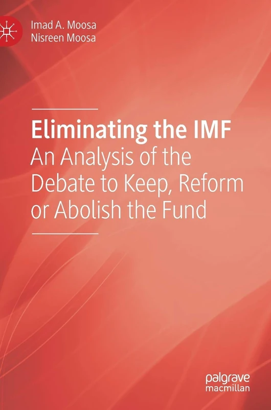 Eliminating the IMF: An Analysis of the Debate to Keep, Reform or Abolish the Fund