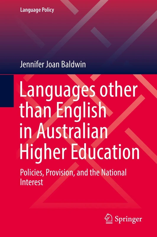 Languages other than English in Australian Higher Education: Policies, Provision, and the National Interest: 17 (Language Policy, 17)