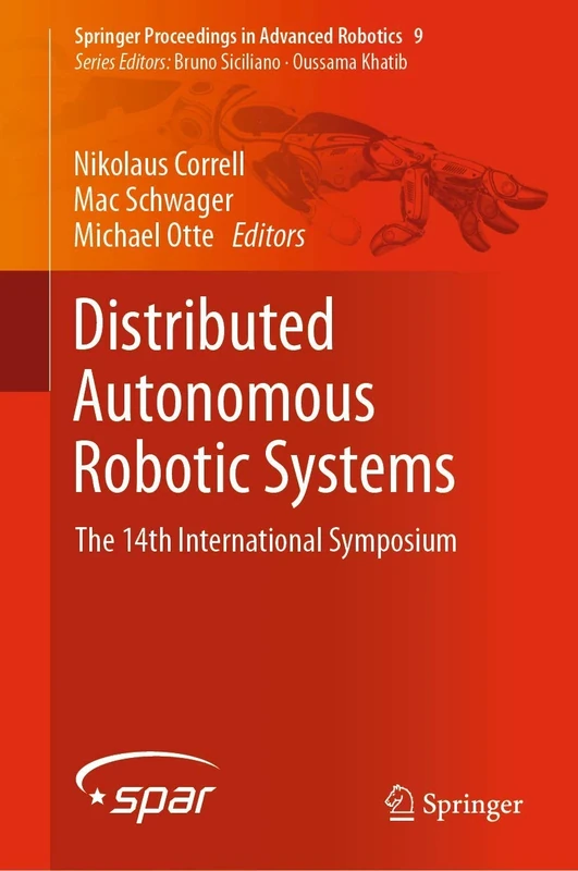 Distributed Autonomous Robotic Systems: The 14th International Symposium: 9 (Springer Proceedings in Advanced Robotics, 9)