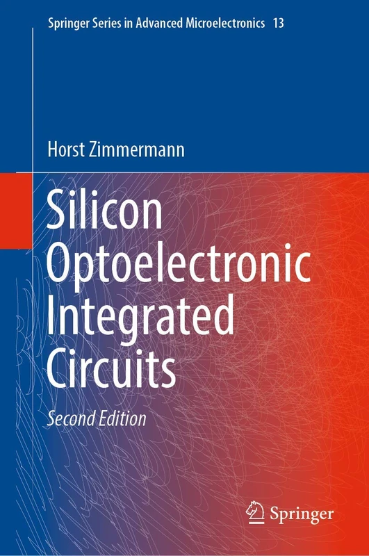 Silicon Optoelectronic Integrated Circuits: 13 (Springer Series in Advanced Microelectronics, 13)