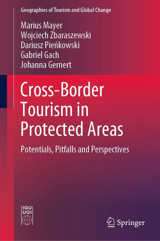 Cross-Border Tourism in Protected Areas: Potentials, Pitfalls and Perspectives (Geographies of Tourism and Global Change) - Image 1