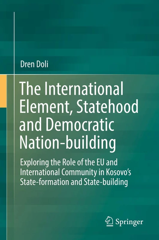 The International Element, Statehood and Democratic Nation-building: Exploring the Role of the EU and International Community in Kosovo’s State-formation and State-building