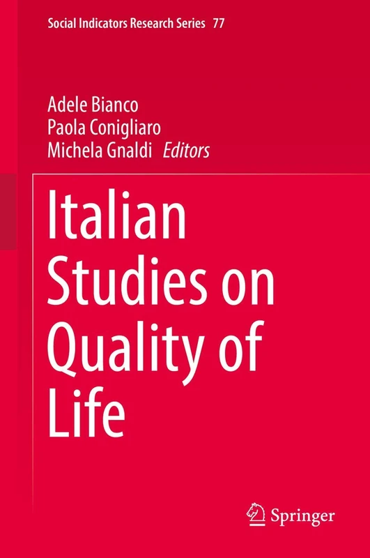 Italian Studies on Quality of Life: 77 (Social Indicators Research Series, 77)
