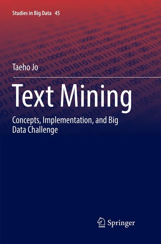 Text Mining: Concepts, Implementation, and Big Data Challenge: 45 (Studies in Big Data, 45)