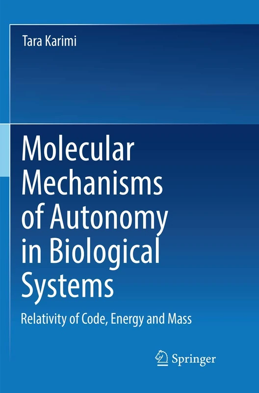 Molecular Mechanisms of Autonomy in Biological Systems: Relativity of Code, Energy and Mass