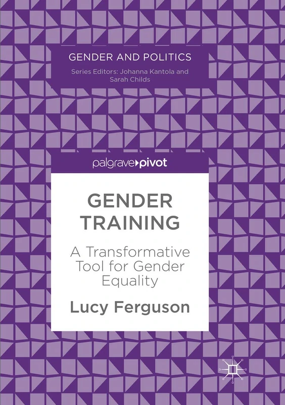 Gender Training: A Transformative Tool for Gender Equality (Gender and Politics)