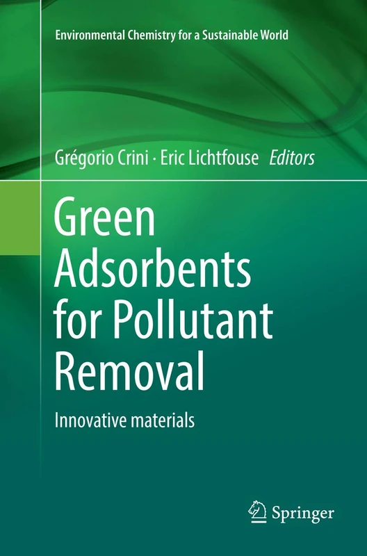 Green Adsorbents for Pollutant Removal: Innovative materials: 19 (Environmental Chemistry for a Sustainable World, 19) - Image 1