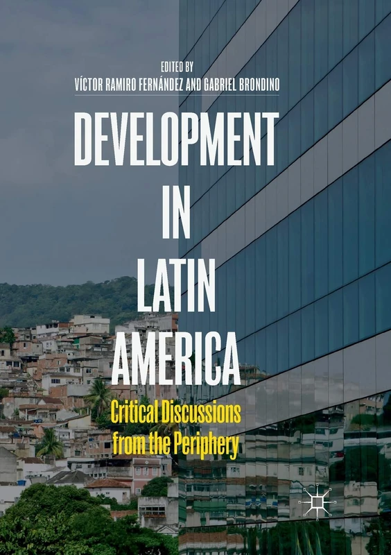 Development in Latin America: Critical Discussions from the Periphery