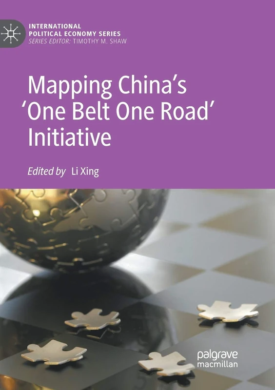 Mapping China’s ‘One Belt One Road’ Initiative (International Political Economy Series)
