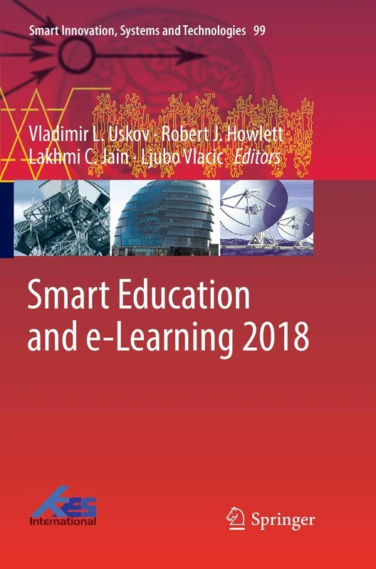 Smart Education and e-Learning 2018: 99 (Smart Innovation, Systems and Technologies, 99)