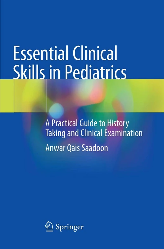Essential Clinical Skills in Pediatrics: A Practical Guide to History Taking and Clinical Examination