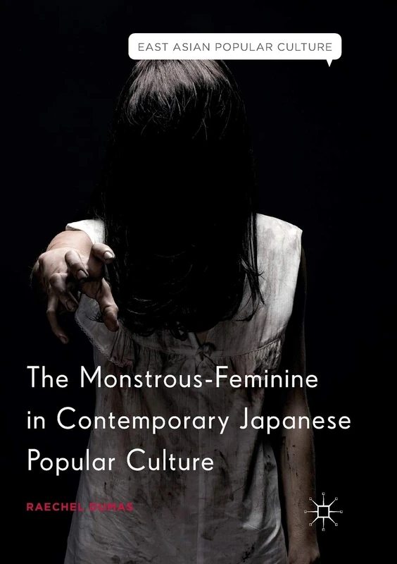 The Monstrous-Feminine in Contemporary Japanese Popular Culture (East Asian Popular Culture)