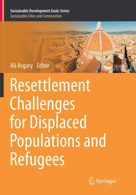 Resettlement Challenges for Displaced Populations and Refugees (Sustainable Development Goals Series)