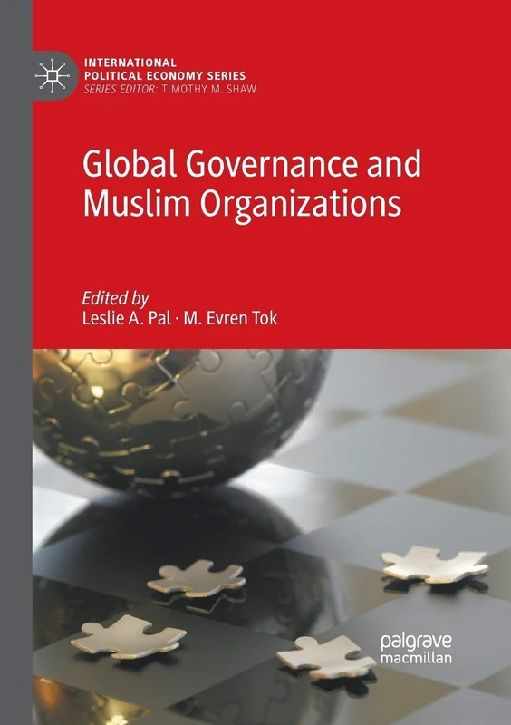 Global Governance and Muslim Organizations (International Political Economy Series)